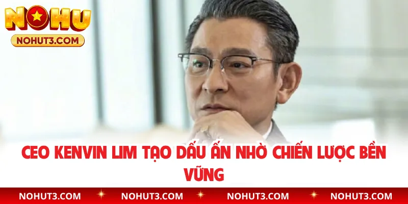CEO Kenvin Lim tạo dấu ấn nhờ chiến lược bền vững
